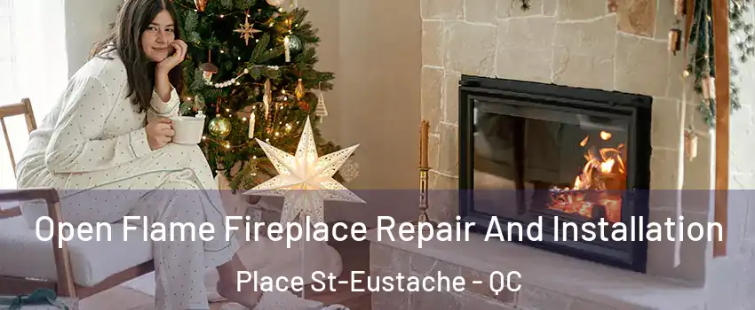  Open Flame Fireplace Repair And Installation Place St-Eustache - QC