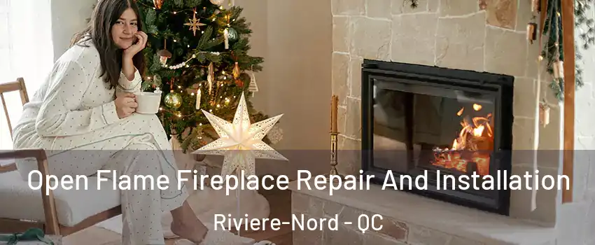 Open Flame Fireplace Repair And Installation Riviere-Nord - QC