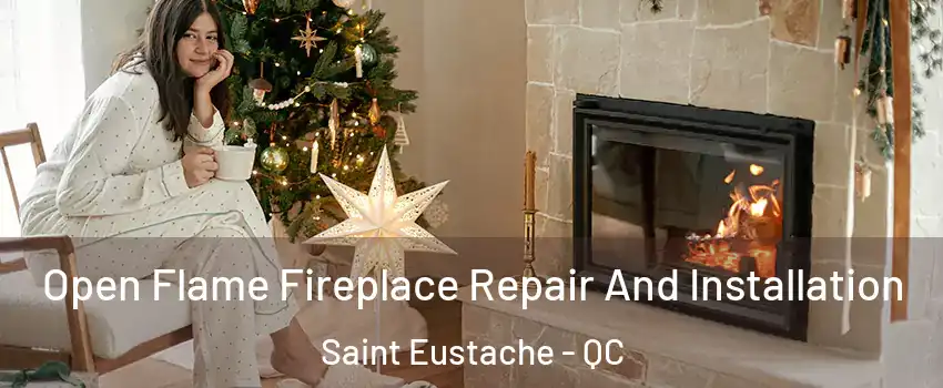  Open Flame Fireplace Repair And Installation Saint Eustache - QC