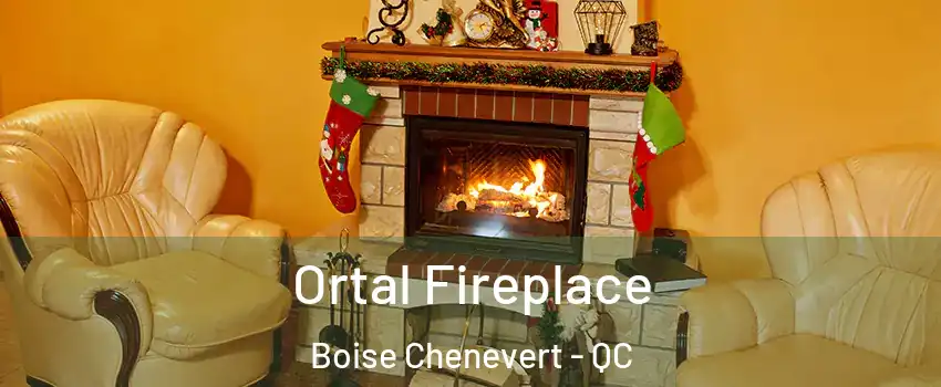 Ortal Fireplace Boise Chenevert - QC
