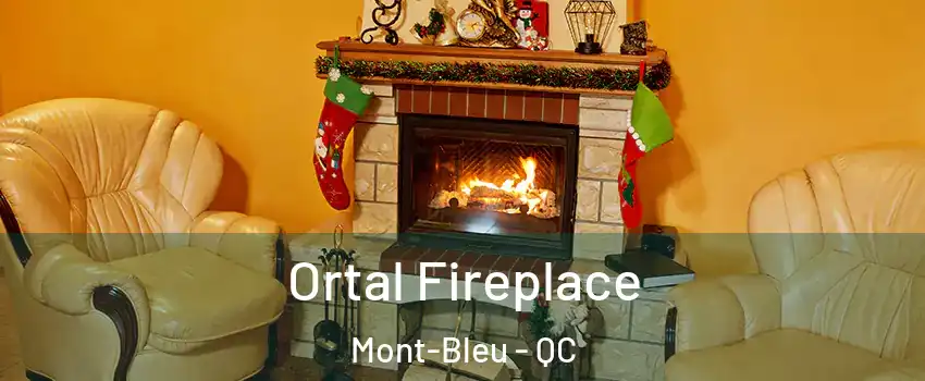 Ortal Fireplace Mont-Bleu - QC
