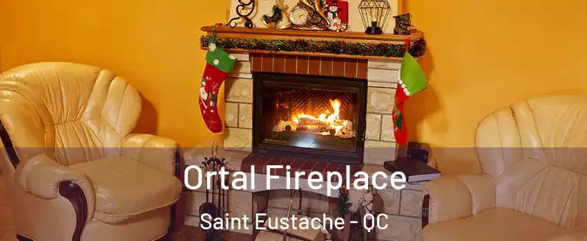 Ortal Fireplace Saint Eustache - QC