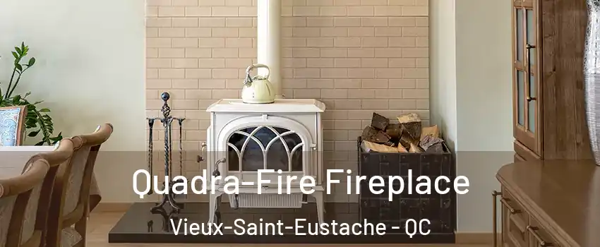  Quadra-Fire Fireplace Vieux-Saint-Eustache - QC
