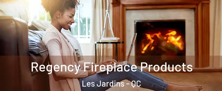  Regency Fireplace Products Les Jardins - QC