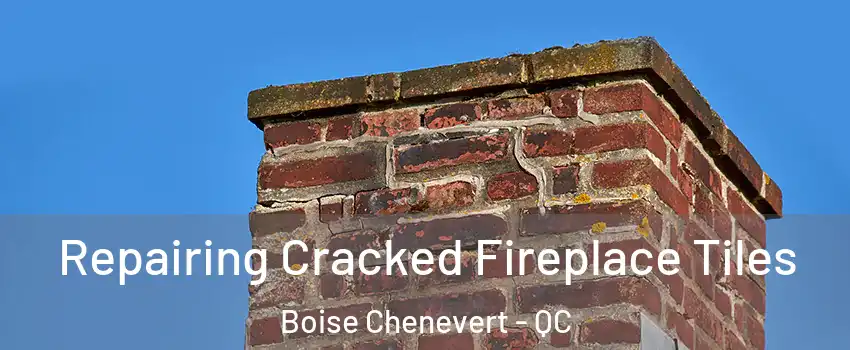  Repairing Cracked Fireplace Tiles Boise Chenevert - QC