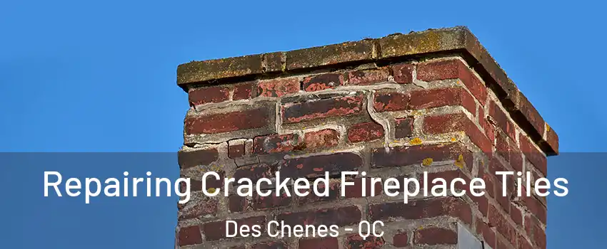  Repairing Cracked Fireplace Tiles Des Chenes - QC