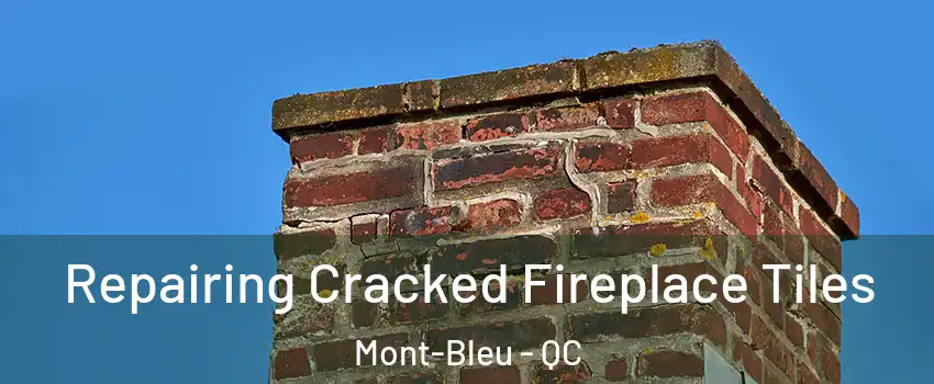  Repairing Cracked Fireplace Tiles Mont-Bleu - QC