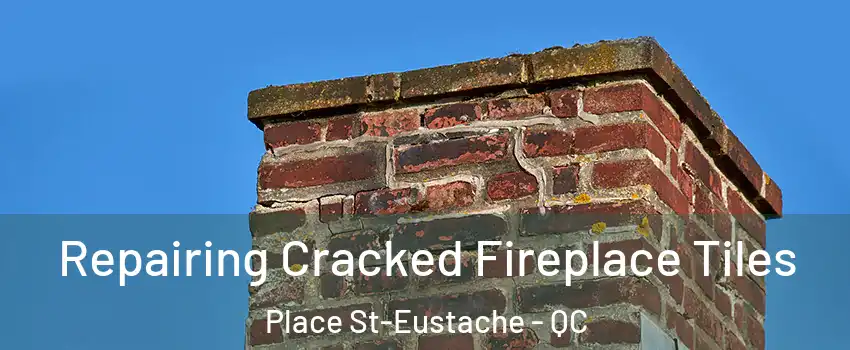  Repairing Cracked Fireplace Tiles Place St-Eustache - QC