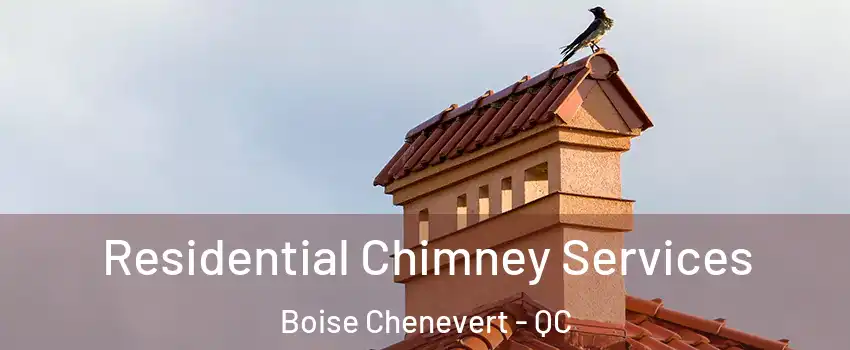  Residential Chimney Services Boise Chenevert - QC