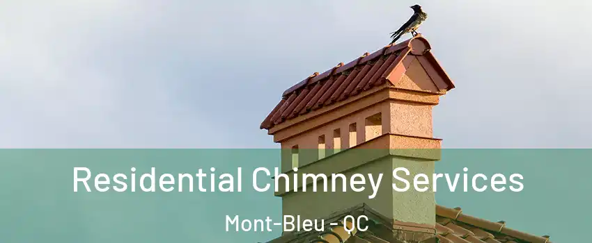  Residential Chimney Services Mont-Bleu - QC