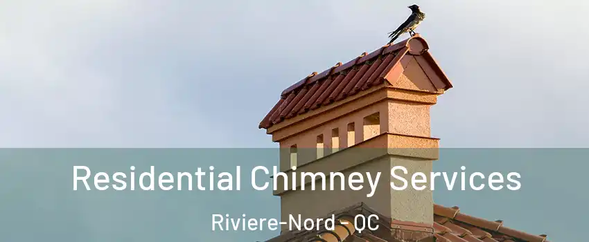  Residential Chimney Services Riviere-Nord - QC