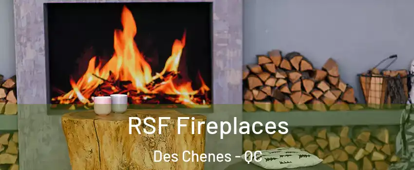  RSF Fireplaces Des Chenes - QC