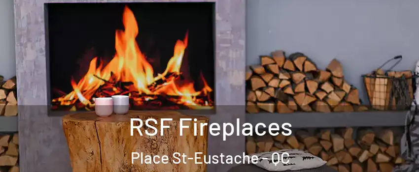  RSF Fireplaces Place St-Eustache - QC