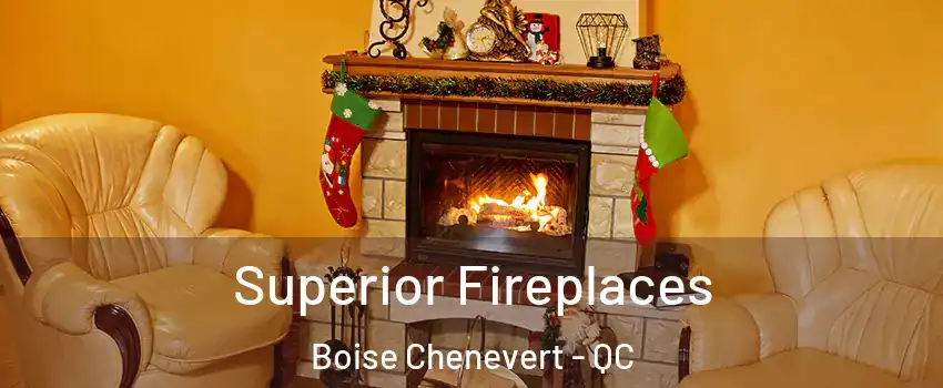  Superior Fireplaces Boise Chenevert - QC