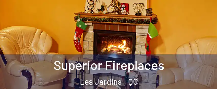  Superior Fireplaces Les Jardins - QC