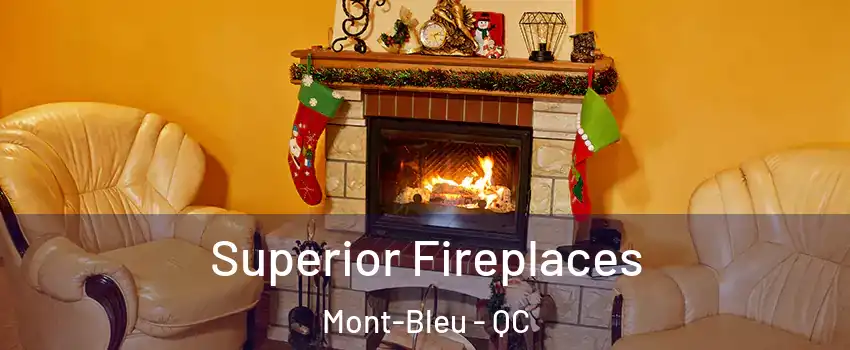  Superior Fireplaces Mont-Bleu - QC