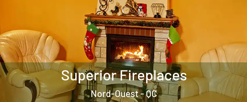  Superior Fireplaces Nord-Ouest - QC