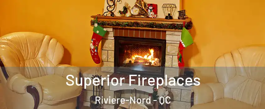 Superior Fireplaces Riviere-Nord - QC