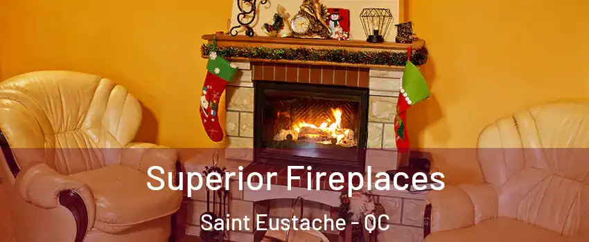  Superior Fireplaces Saint Eustache - QC
