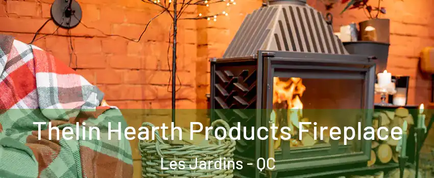  Thelin Hearth Products Fireplace Les Jardins - QC