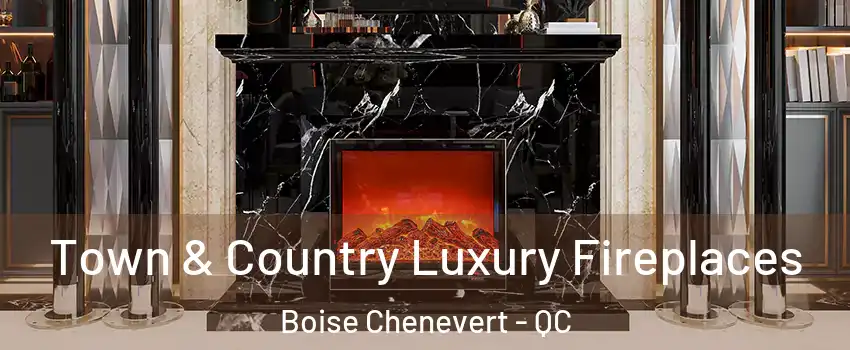  Town & Country Luxury Fireplaces Boise Chenevert - QC