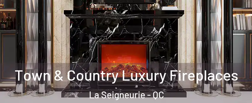  Town & Country Luxury Fireplaces La Seigneurie - QC