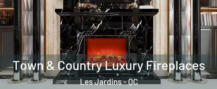  Town & Country Luxury Fireplaces Les Jardins - QC