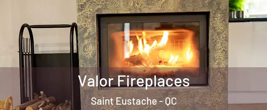  Valor Fireplaces Saint Eustache - QC