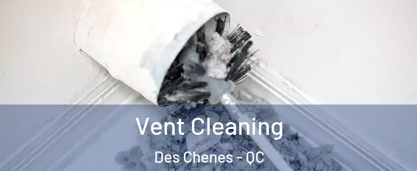  Vent Cleaning Des Chenes - QC