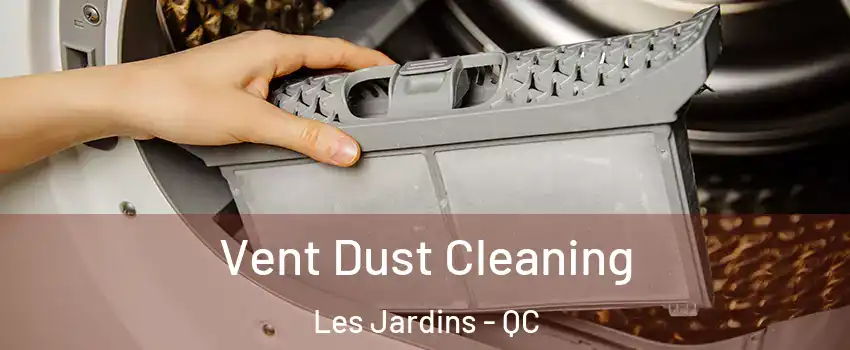  Vent Dust Cleaning Les Jardins - QC