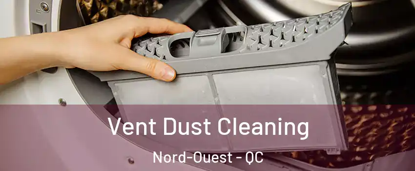  Vent Dust Cleaning Nord-Ouest - QC
