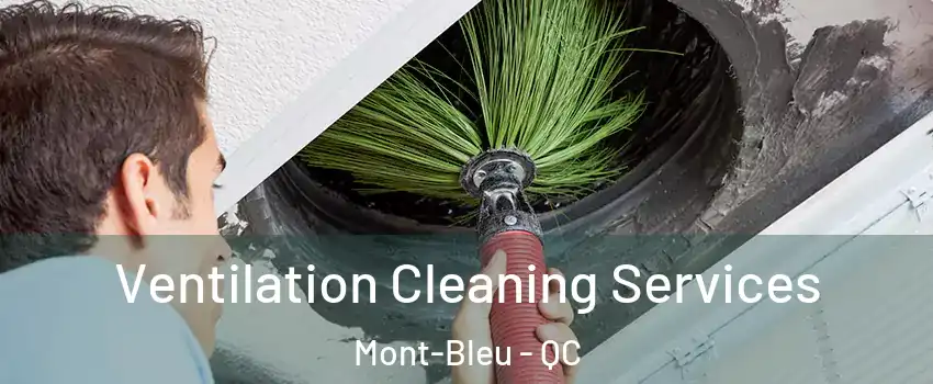  Ventilation Cleaning Services Mont-Bleu - QC