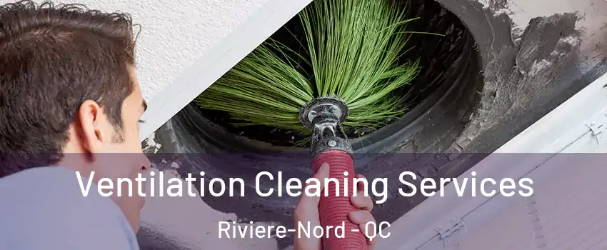  Ventilation Cleaning Services Riviere-Nord - QC