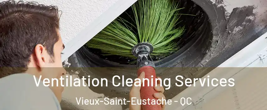  Ventilation Cleaning Services Vieux-Saint-Eustache - QC