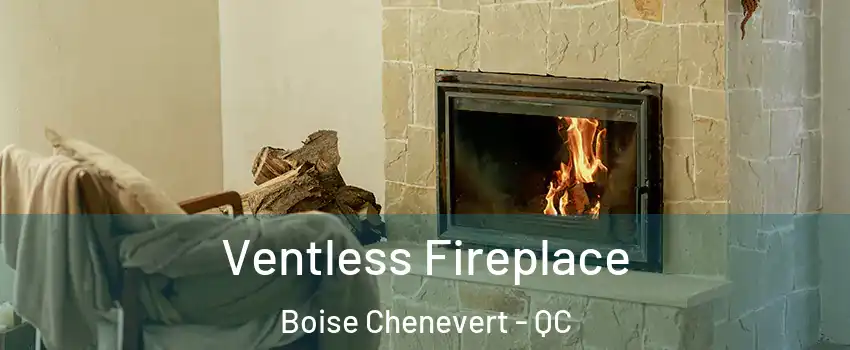  Ventless Fireplace Boise Chenevert - QC