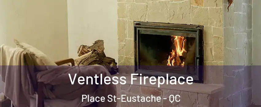  Ventless Fireplace Place St-Eustache - QC