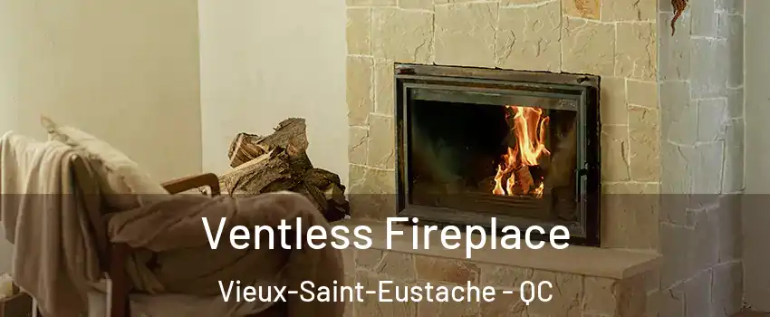  Ventless Fireplace Vieux-Saint-Eustache - QC