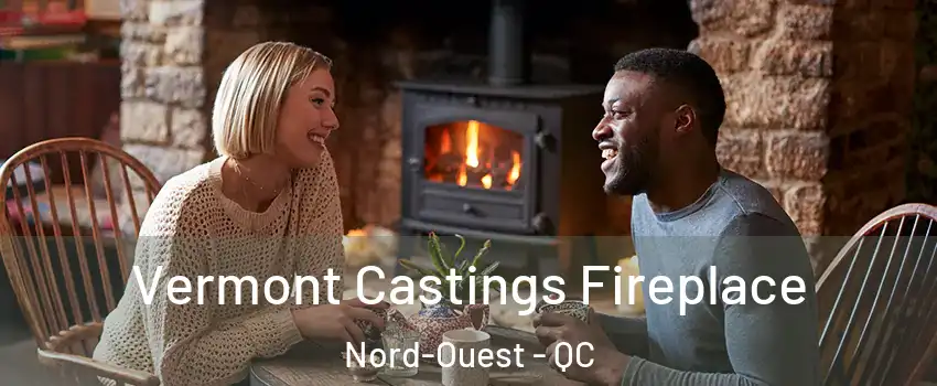  Vermont Castings Fireplace Nord-Ouest - QC