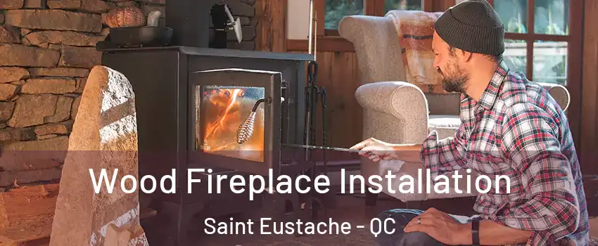  Wood Fireplace Installation Saint Eustache - QC