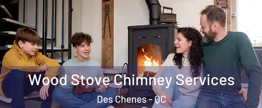  Wood Stove Chimney Services Des Chenes - QC