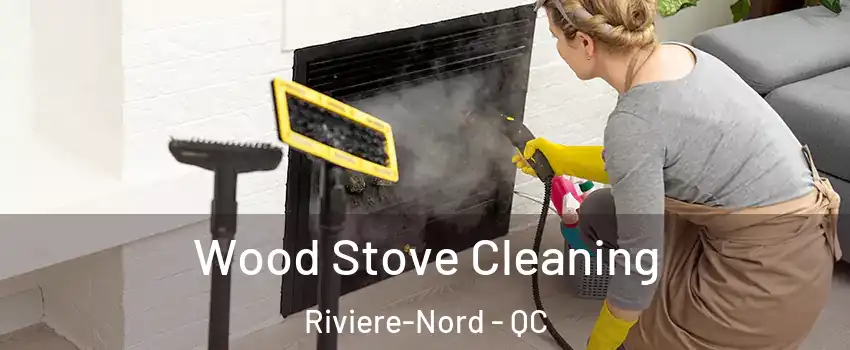  Wood Stove Cleaning Riviere-Nord - QC