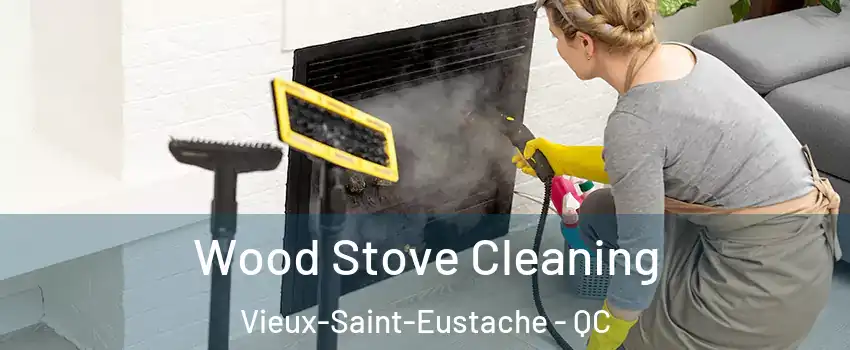  Wood Stove Cleaning Vieux-Saint-Eustache - QC