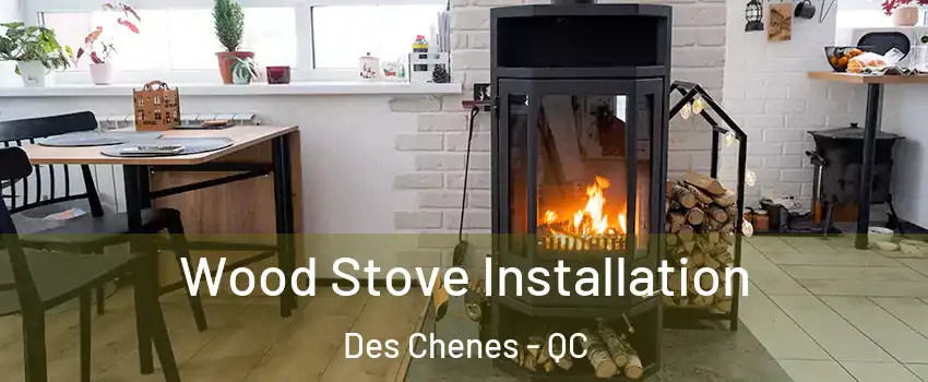  Wood Stove Installation Des Chenes - QC
