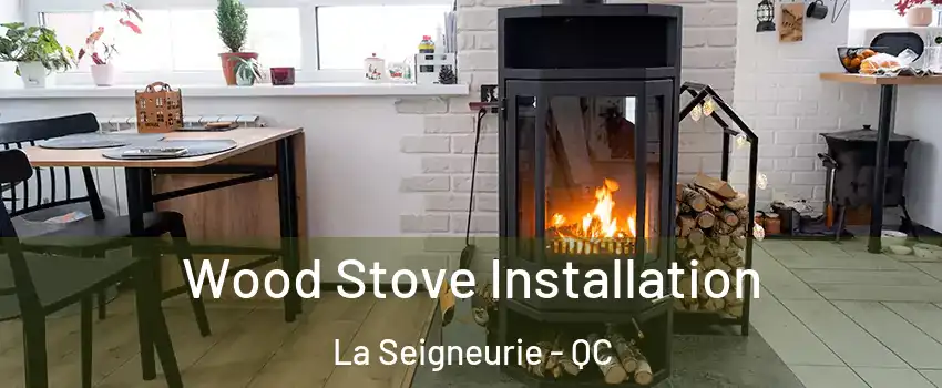  Wood Stove Installation La Seigneurie - QC