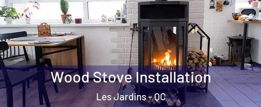  Wood Stove Installation Les Jardins - QC