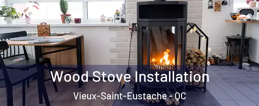  Wood Stove Installation Vieux-Saint-Eustache - QC